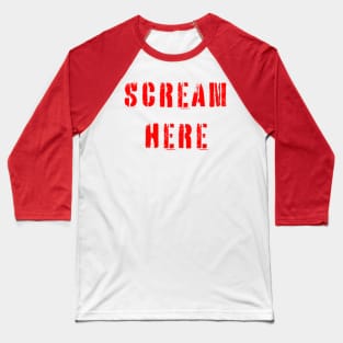 Scream Here Baseball T-Shirt